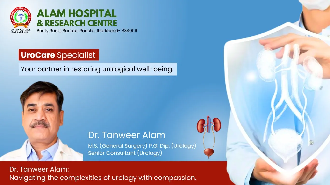 best urologist in ranchi (Dr. Tanweer Alam)
